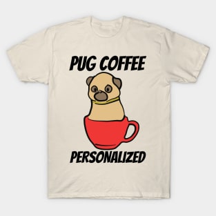 Funny Pug Coffee Personalized T-Shirt